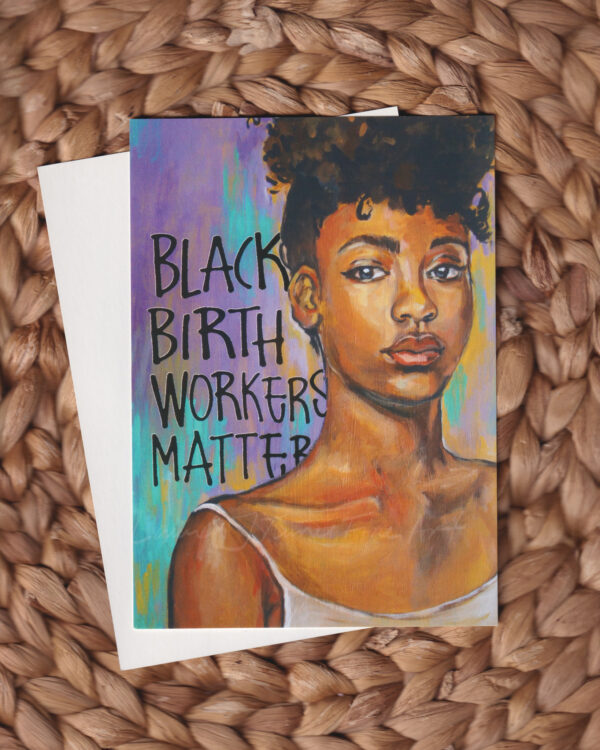 Black Birth Workers Matter Flat Art Card